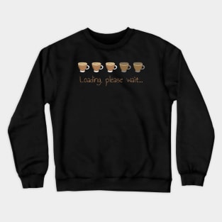 Coffee cup loader Crewneck Sweatshirt